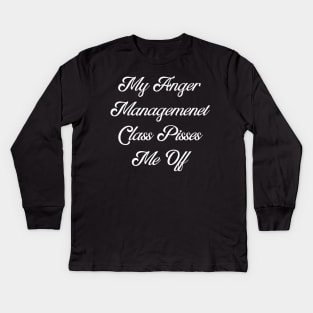 Anger Management Pisses Me Off Kids Long Sleeve T-Shirt